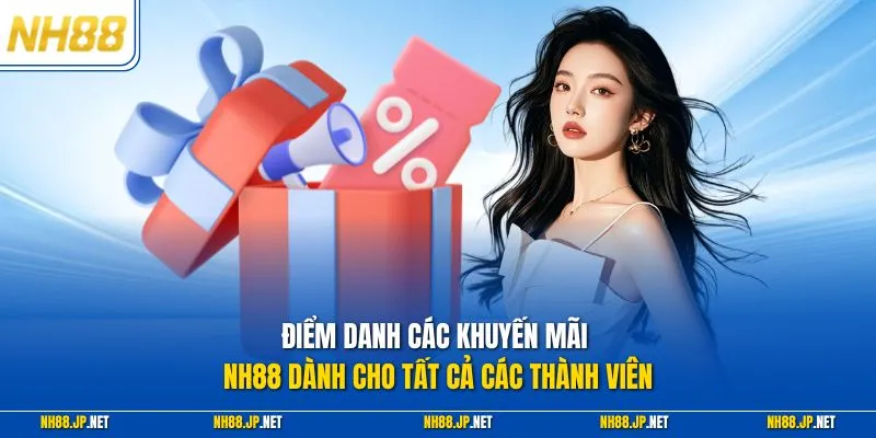 Điểm danh các khuyến mãi NH88 dành cho tất cả các thành viên