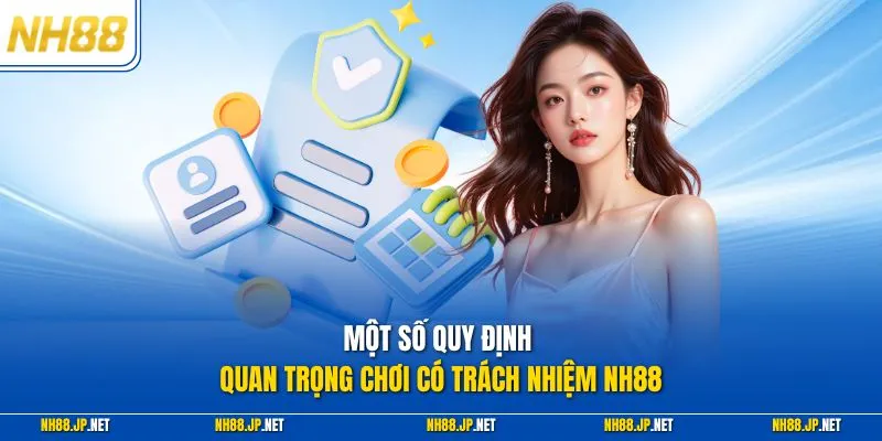Một số quy định quan trọng chơi có trách nhiệm NH88