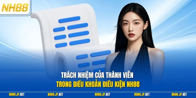 Trách nhiệm của thành viên trong điều khoản điều kiện NH88